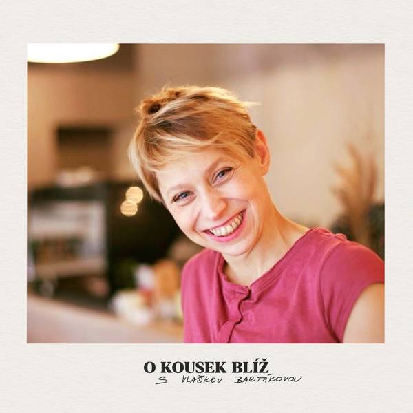 O kousek blíž